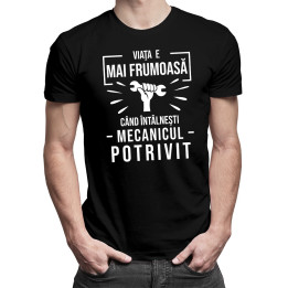 Viaţa e mai frumoasă când întâlneşti mecanicul potrivit - T-shirt pentru bărbați