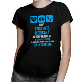 Sunt asistentă medicală, rezolv probleme  - T-shirt pentru femei