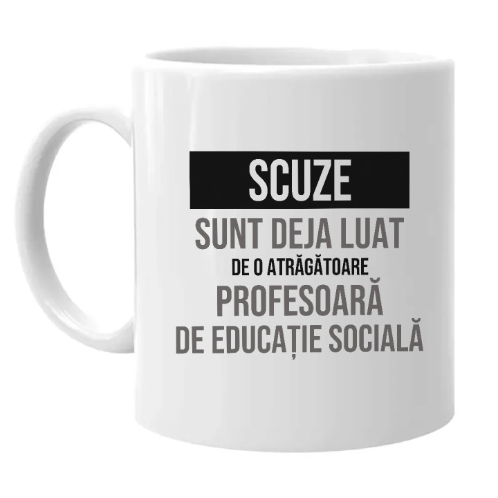 Scuze, sunt deja luat de o atrăgătoare profesoară de educație socială - cană cadou
