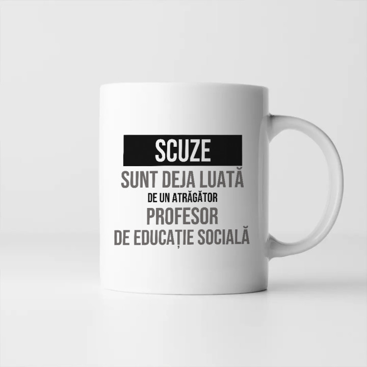 Scuze, sunt deja luată de un atrăgător profesor de educație socială - cană cadou