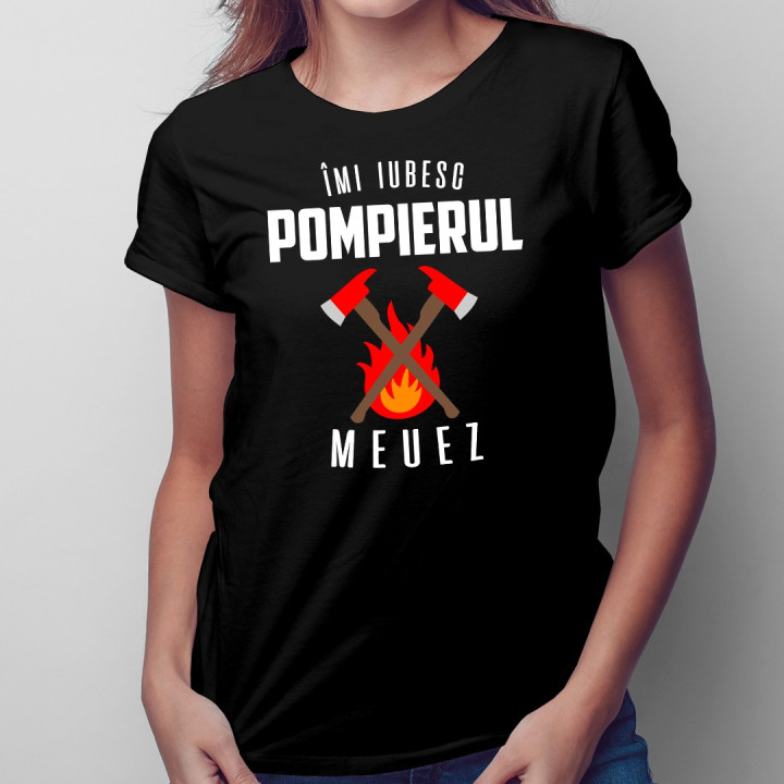 Îmi iubesc pompierul meuez - T-shirt pentru femei