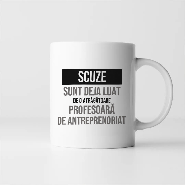 Scuze, sunt deja luat de o atrăgătoare profesoară de antreprenoriat - cană cadou