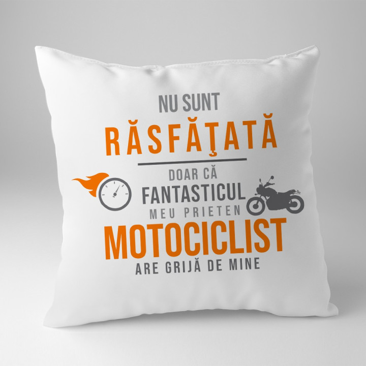 Nu sunt răsfăţată - motociclist -  perna