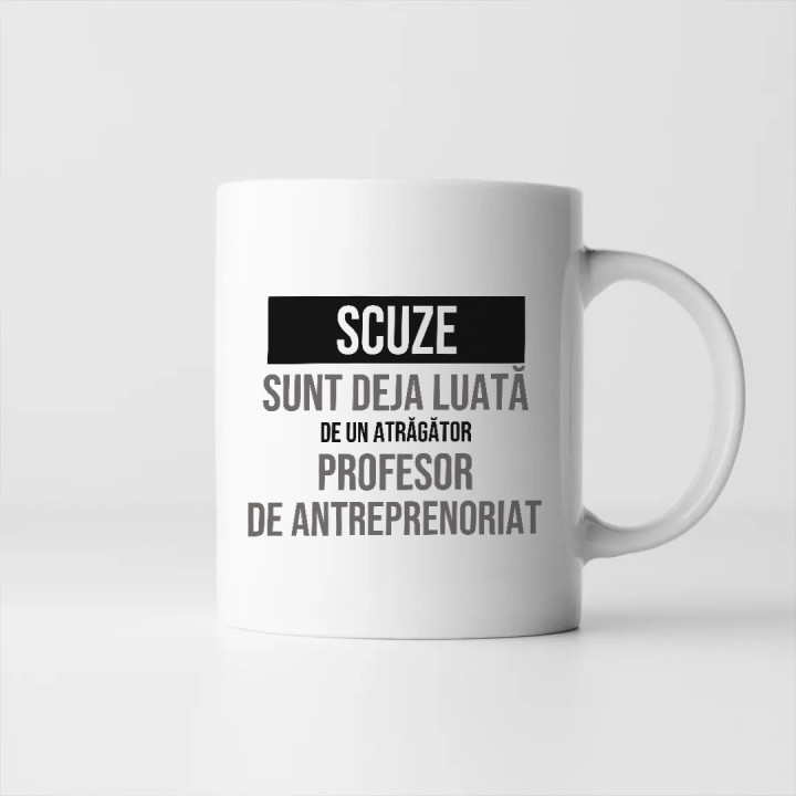 Scuze, sunt deja luată de un atrăgător profesor de antreprenoriat - cană cadou