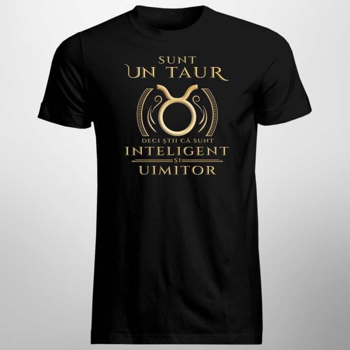 Sunt un taur, deci ştii că sunt inteligent şi uimitor 