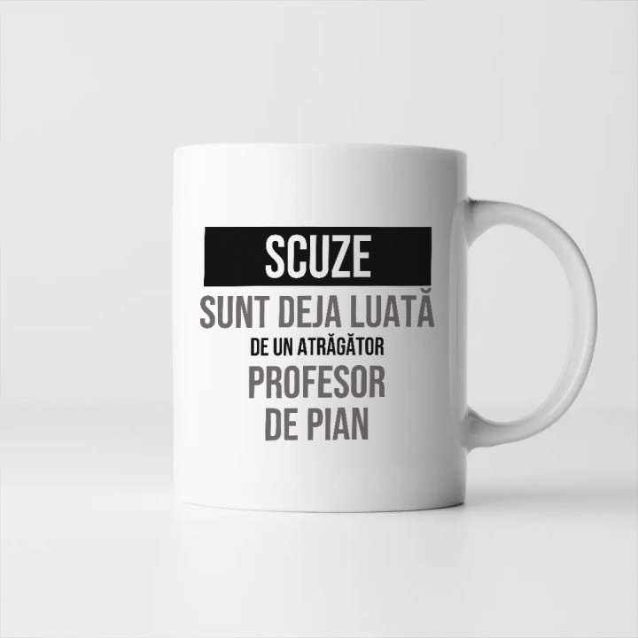 Scuze, sunt deja luată de un atrăgător profesor de pian - cană cadou