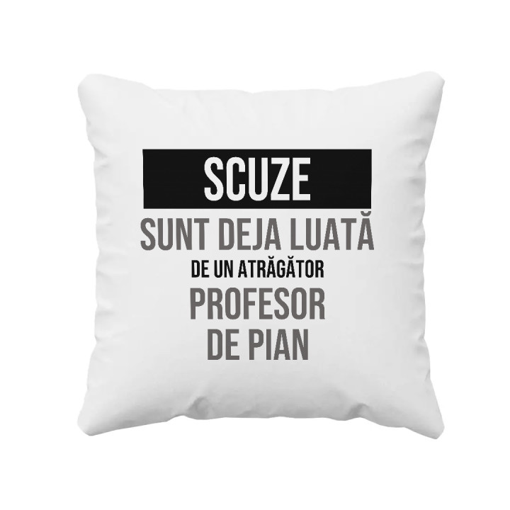 Scuze, sunt deja luată de un atrăgător profesor de pian - pernă cadou