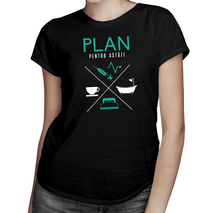 Plan pentru astăzi - asistentă medicală - T-shirt pentru femei