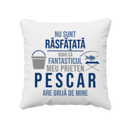 Nu sunt răsfăţată, doar că fantasticul meu prieten pescar are grijă de mine - perna