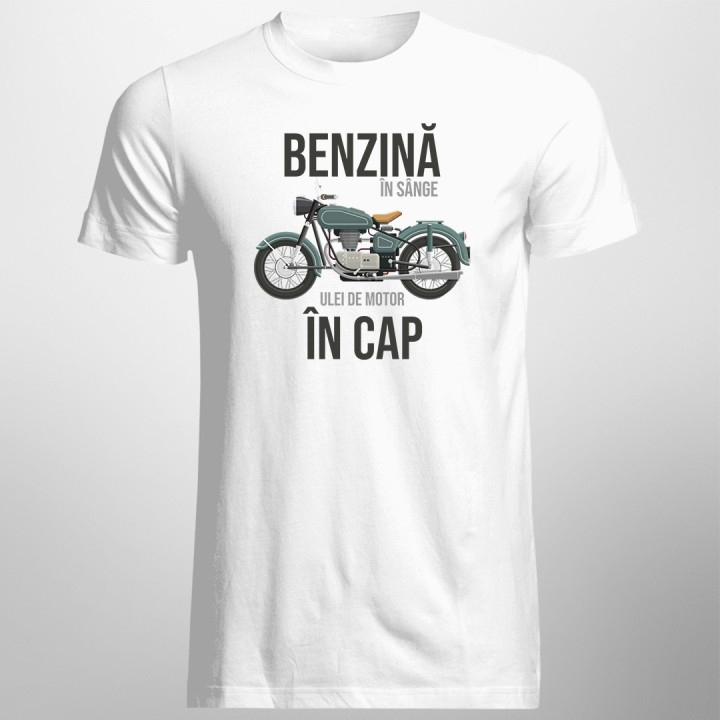 Benzină în sânge, ulei de motor în cap - T-shirt pentru bărbați și femei