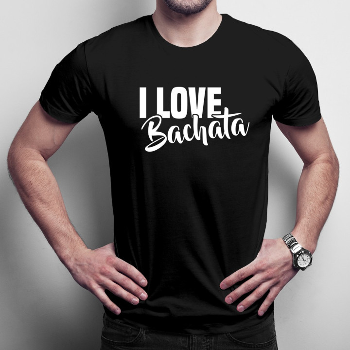 I love bachata - T-shirt pentru bărbați cu imprimeu