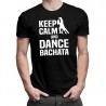 Keep calm and dance bachata - T-shirt pentru bărbați cu imprimeu