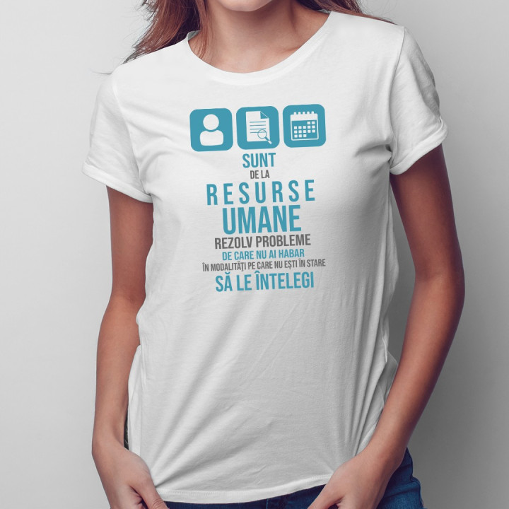 Sunt de la resurse umane, rezolv probleme  - T-shirt pentru femei