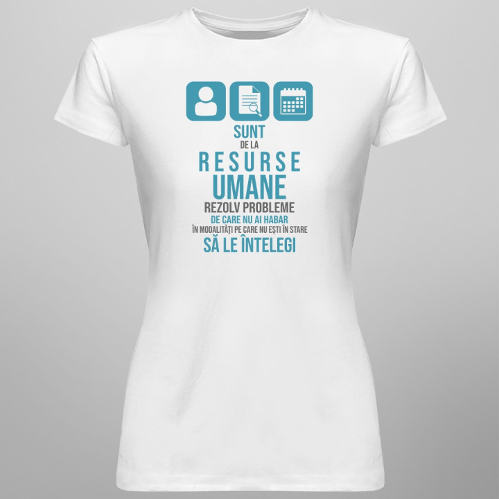 Sunt de la resurse umane, rezolv probleme  - T-shirt pentru femei