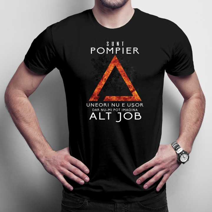 Sunt pompier, uneori nu e uşor, dar nu-mi pot imagina alt job -  T-shirt pentru bărbați