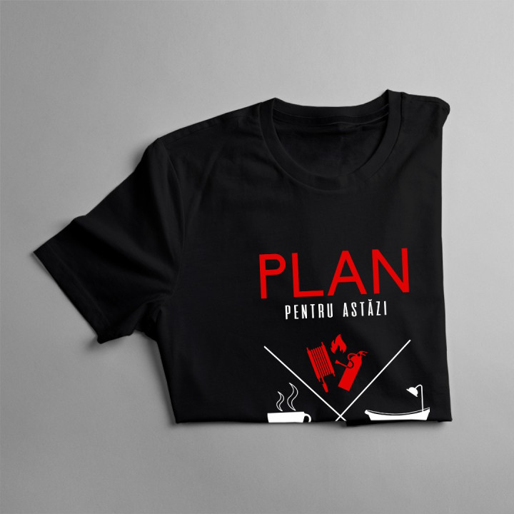 Plan pentru astăzi - pompier -  T-shirt pentru bărbați