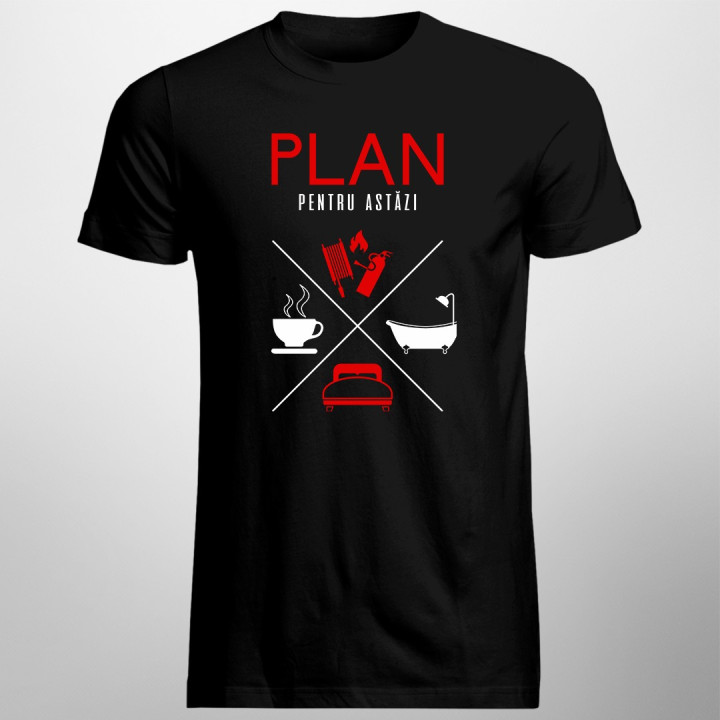 Plan pentru astăzi - pompier -  T-shirt pentru bărbați