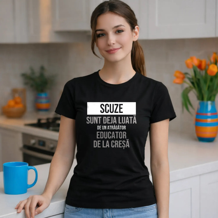 Scuze, sunt deja luată de un atrăgător educator de la creșă - tricou de damă cu imprimeu
