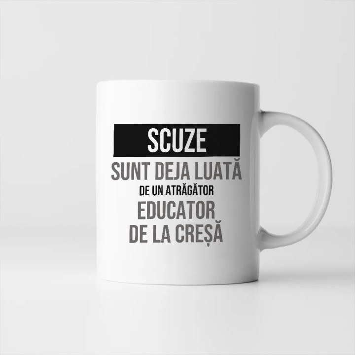 Scuze, sunt deja luată de un atrăgător educator de la creșă - cană cadou