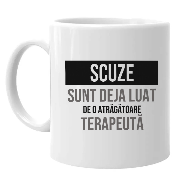 Scuze, sunt deja luat de o atrăgătoare terapeută - cană cadou