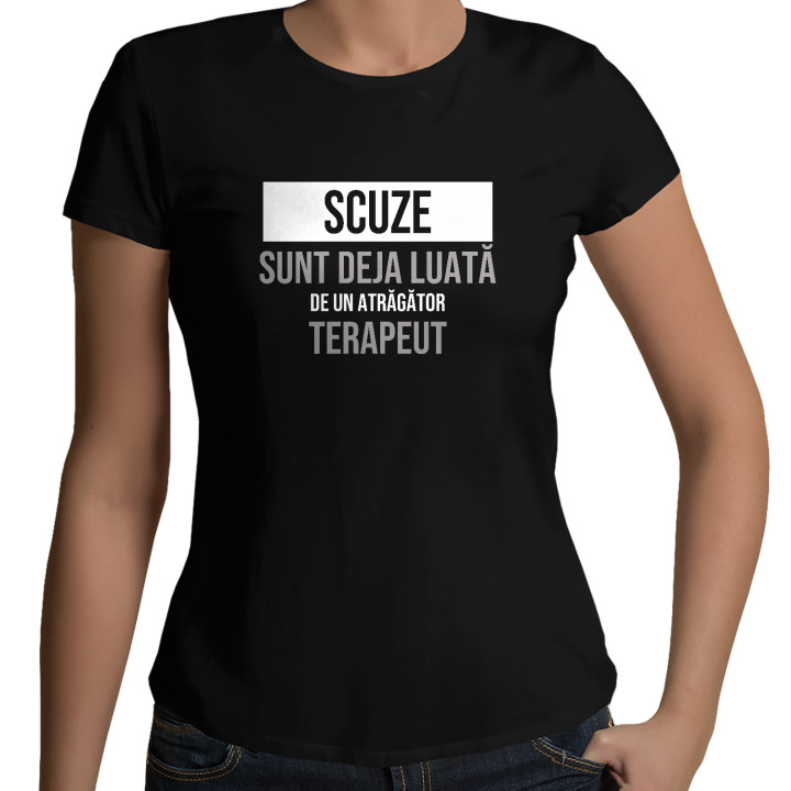 Scuze, sunt deja luată de un atrăgător terapeut - tricou de damă cu imprimeu
