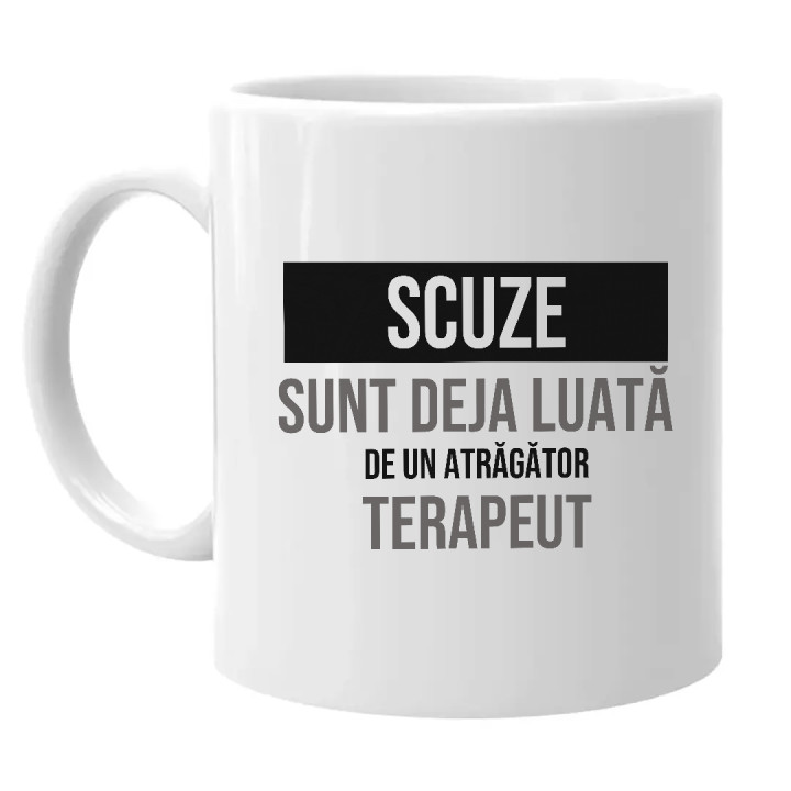Scuze, sunt deja luată de un atrăgător terapeut - cană cadou