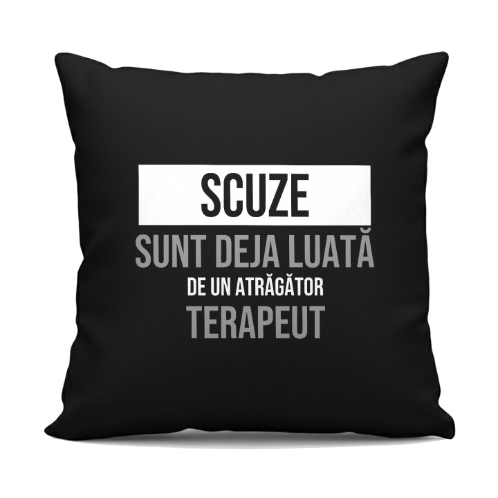 Scuze, sunt deja luată de un atrăgător terapeut - pernă neagră cadou