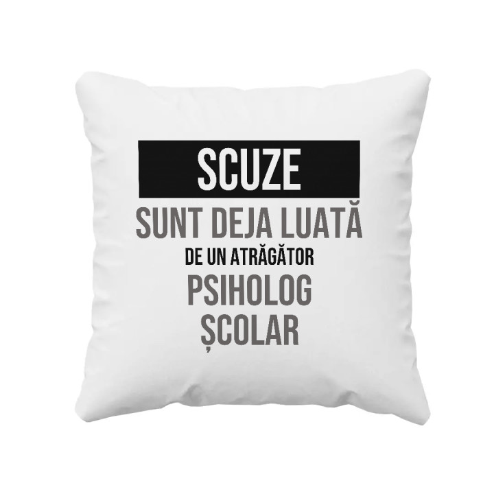 Scuze, sunt deja luată de un atrăgător psiholog școlar - pernă cadou