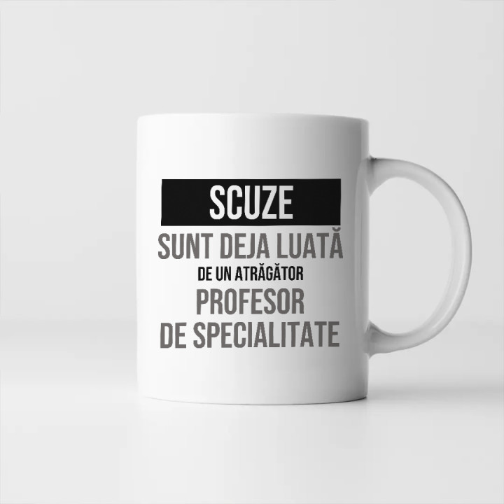 Scuze, sunt deja luată de un atrăgător profesor de specialitate - cană cadou
