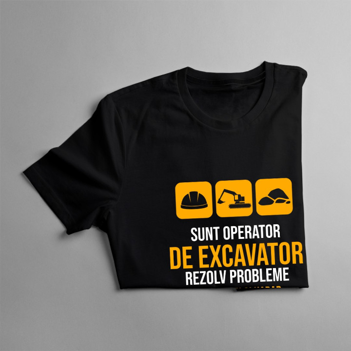 Sunt operator de excavator, rezolv probleme  - T-shirt pentru bărbați