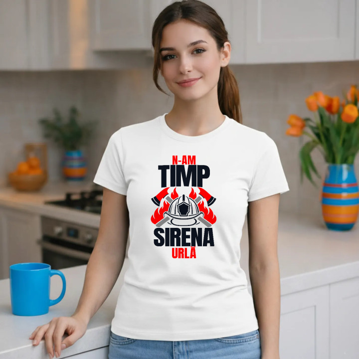 N-am timp, sirena urlă - tricou de damă cadou pentru pompieri
