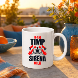 N-am timp, sirena urlă - cană cadou pentru pompieri