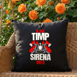 N-am timp, sirena urlă - pernă neagră cadou pentru pompieri