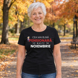 Cea mai bună pensionară se naște în noiembrie - tricou de damă cadou