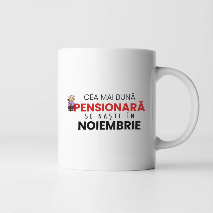 Cea mai bună pensionară se naște în noiembrie - cană cadou
