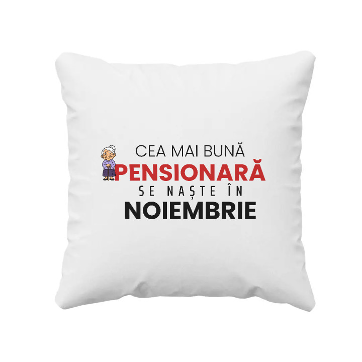 Cea mai bună pensionară se naște în noiembrie - pernă cadou