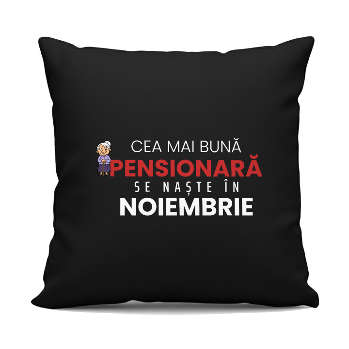 Cea mai bună pensionară se naște în noiembrie - pernă neagră cadou