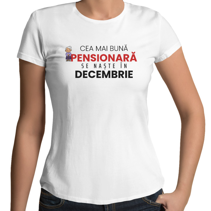 Cea mai bună pensionară se naște în decembrie - tricou de damă cadou