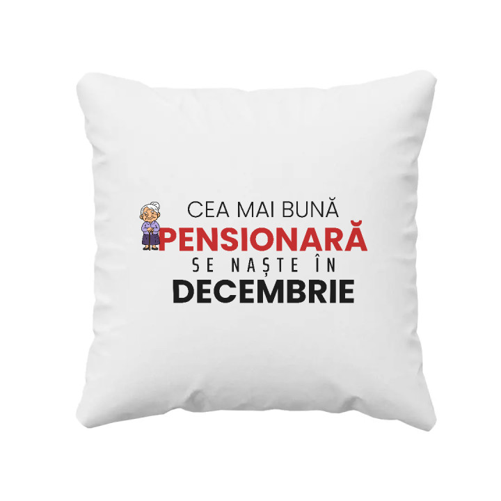Cea mai bună pensionară se naște în decembrie - pernă cadou