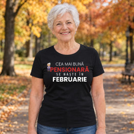 Cea mai bună pensionară se naște în februarie - tricou de damă cadou