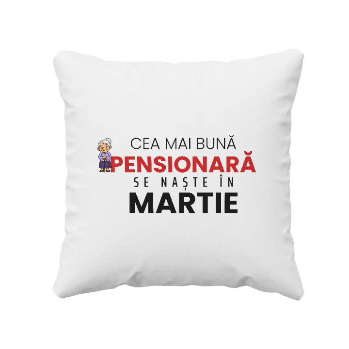 Cea mai bună pensionară se naște în martie - pernă cadou
