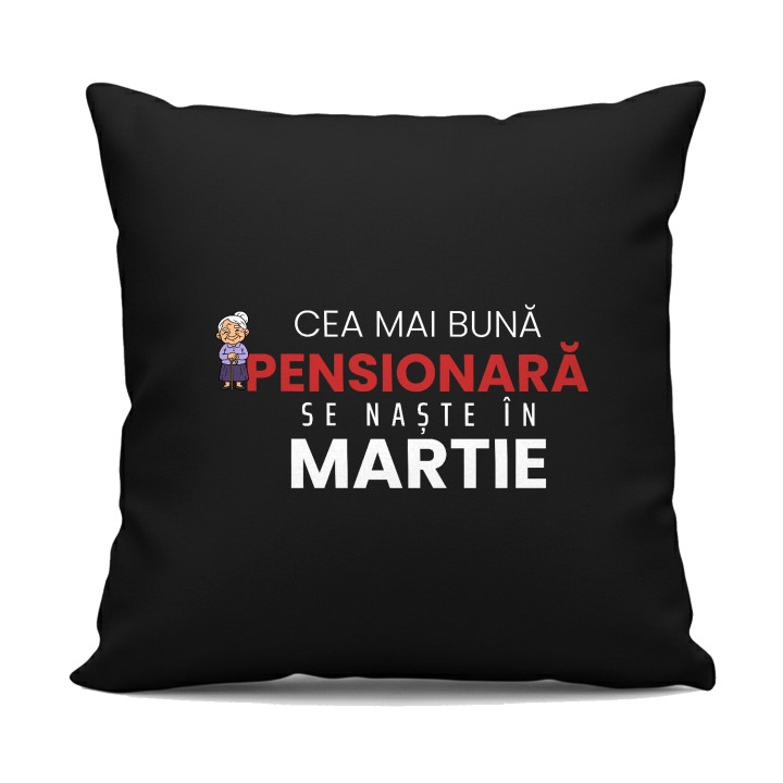 Cea mai bună pensionară se naște în martie - pernă neagră cadou