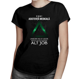 Sunt asistență medicală - nu-mi pot imagina alt job - T-shirt pentru femei