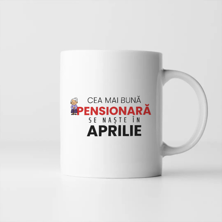 Cea mai bună pensionară se naște în aprilie - cană cadou