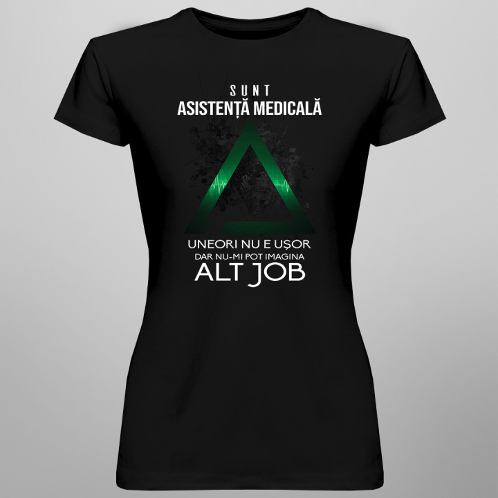 Sunt asistență medicală - nu-mi pot imagina alt job - T-shirt pentru femei