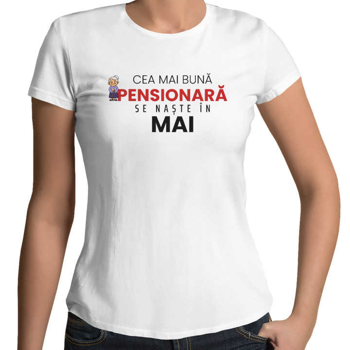 Cea mai bună pensionară se naște în mai - tricou de damă cadou