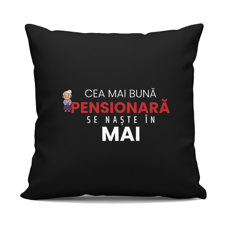 Cea mai bună pensionară se naște în mai - pernă neagră cadou