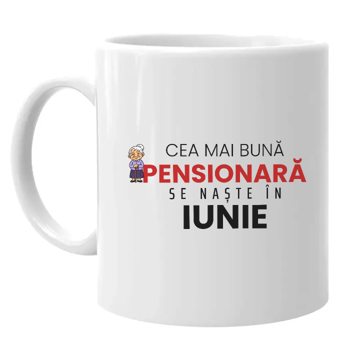 Cea mai bună pensionară se naște în iunie - cană cadou