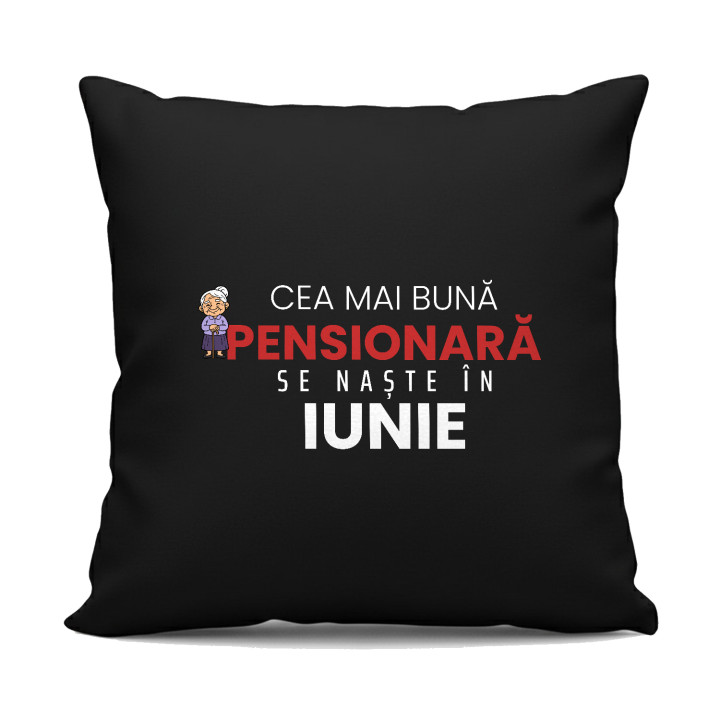 Cea mai bună pensionară se naște în iunie - pernă neagră cadou