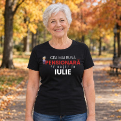 Cea mai bună pensionară se naște în iulie - tricou de damă cadou